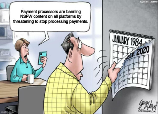 The "1984 Calendar" meme template where the woman says "Payment processors are banning NSFW content on all platforms by threatening to stop processing payments."